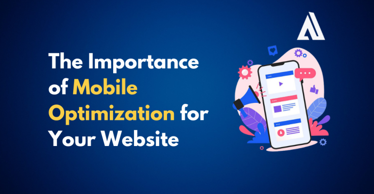 The Importance of Mobile Optimization for Your Website