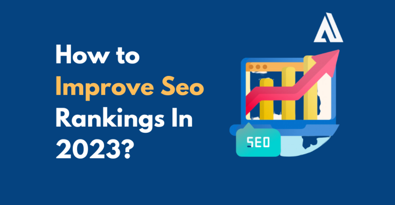 How to Improve SEO Rankings In 2023